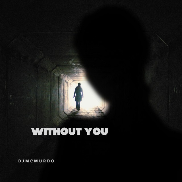 Djmcmurdo | Without You | Indie Music Artists